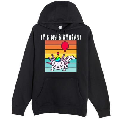 Its My Birthday Axolotl Party Hat & Balloon Premium Pullover Hoodie