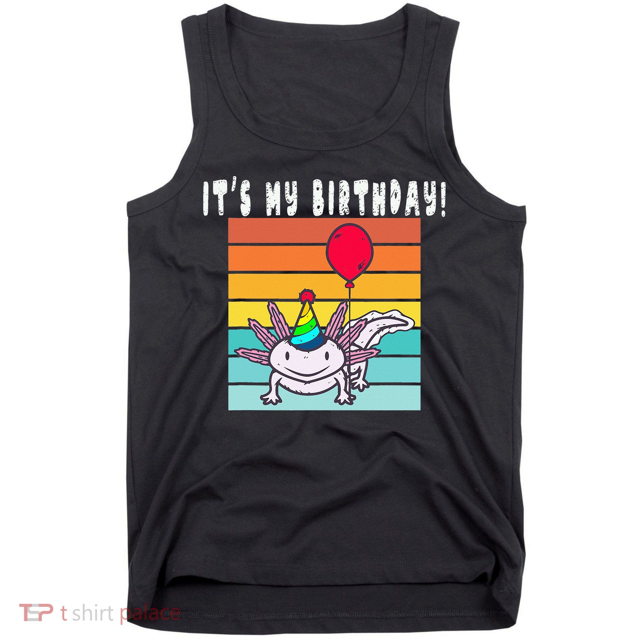 Its My Birthday Axolotl Party Hat & Balloon Tank Top