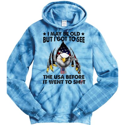 I May Be Old But I Got To See The Usa Before It Went To Shit Tie Dye Hoodie