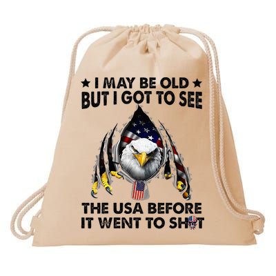 I May Be Old But I Got To See The Usa Before It Went To Shit Drawstring Bag