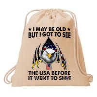 I May Be Old But I Got To See The Usa Before It Went To Shit Drawstring Bag