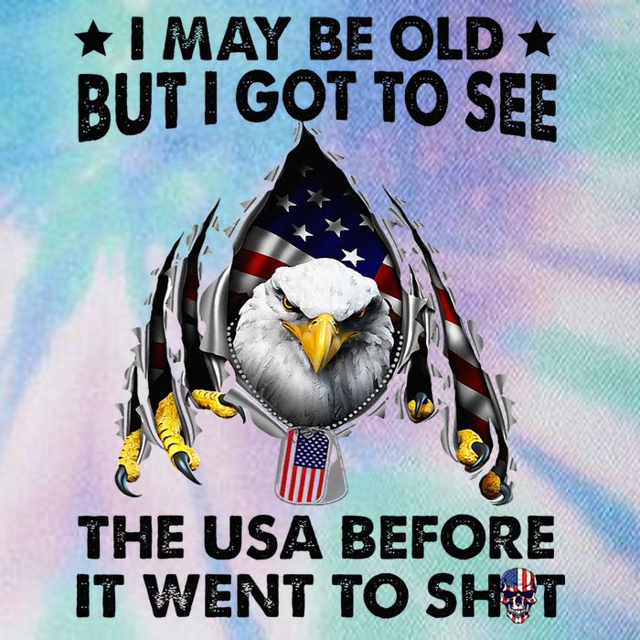 I May Be Old But I Got To See The Usa Before It Went To Shit Legacy Tie Dye Trucker Hat