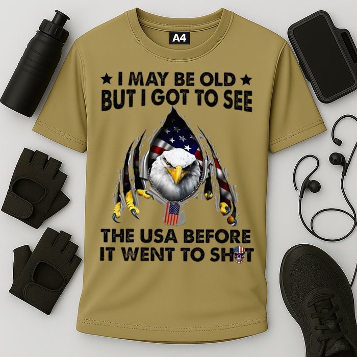 I May Be Old But I Got To See The Usa Before It Went To Shit Performance Shirt