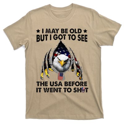 I May Be Old But I Got To See The Usa Before It Went To Shit T-Shirt