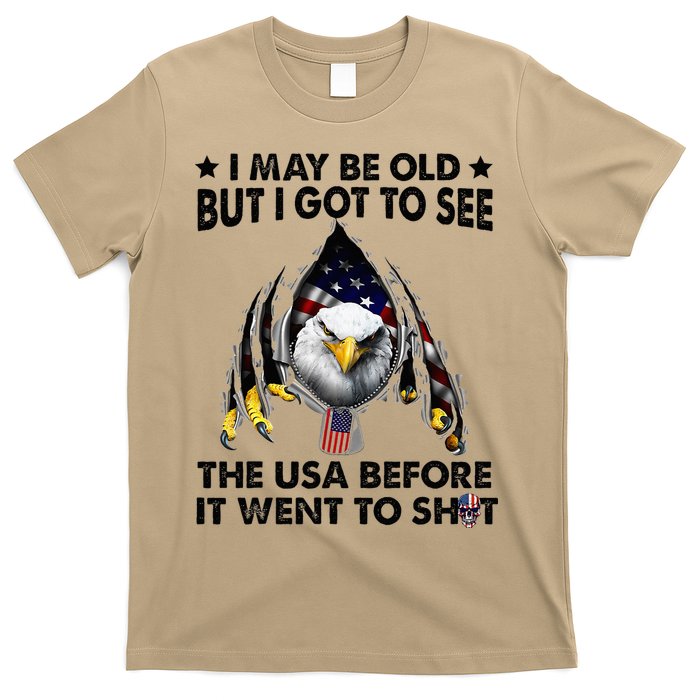 I May Be Old But I Got To See The Usa Before It Went To Shit T-Shirt