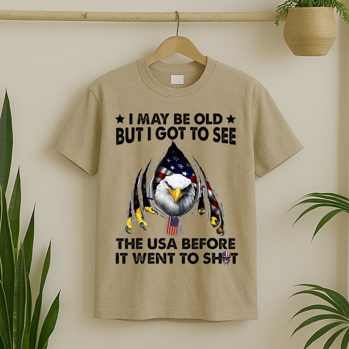 I May Be Old But I Got To See The Usa Before It Went To Shit T-Shirt
