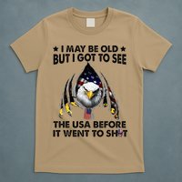 I May Be Old But I Got To See The Usa Before It Went To Shit T-Shirt