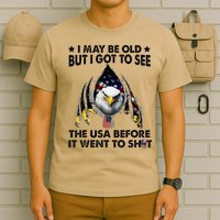 I May Be Old But I Got To See The Usa Before It Went To Shit T-Shirt