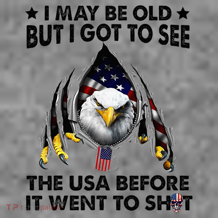 I May Be Old But I Got To See The Usa Before It Went To Shit Toddler Sweatshirt