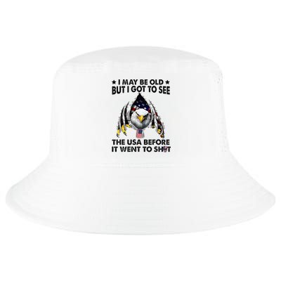 I May Be Old But I Got To See The Usa Before It Went To Shit Cool Comfort Performance Bucket Hat