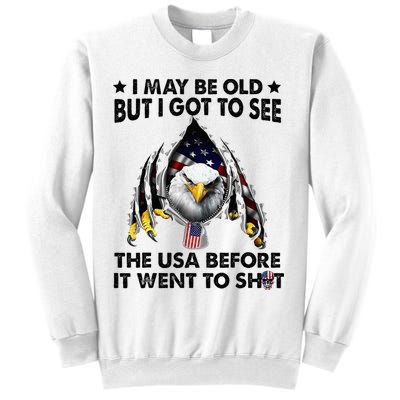 I May Be Old But I Got To See The Usa Before It Went To Shit Sweatshirt