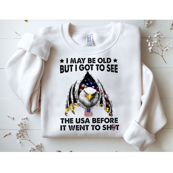I May Be Old But I Got To See The Usa Before It Went To Shit Sweatshirt