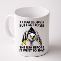 I May Be Old But I Got To See The Usa Before It Went To Shit Mug