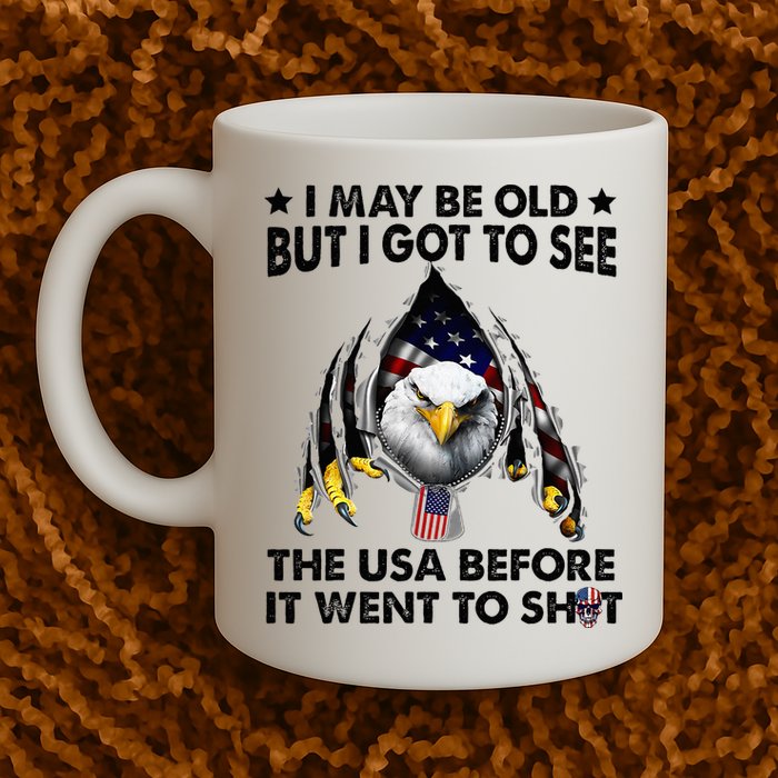 I May Be Old But I Got To See The Usa Before It Went To Shit Mug