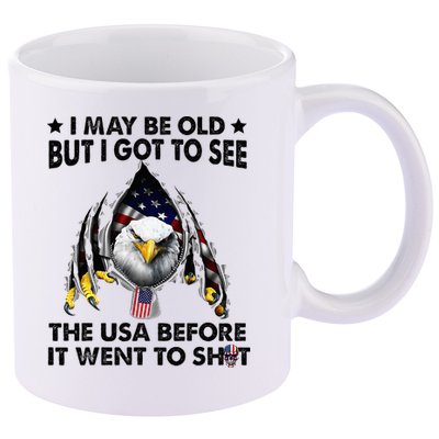 I May Be Old But I Got To See The Usa Before It Went To Shit 11oz C Handle Ceramic Mug