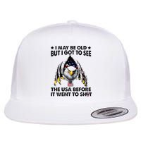 I May Be Old But I Got To See The Usa Before It Went To Shit Flatbill Hat