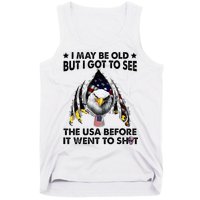 I May Be Old But I Got To See The Usa Before It Went To Shit Tank Top