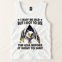 I May Be Old But I Got To See The Usa Before It Went To Shit Tank Top