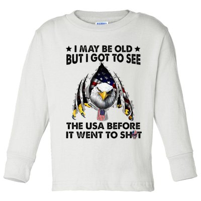I May Be Old But I Got To See The Usa Before It Went To Shit Toddler Long Sleeve Shirt