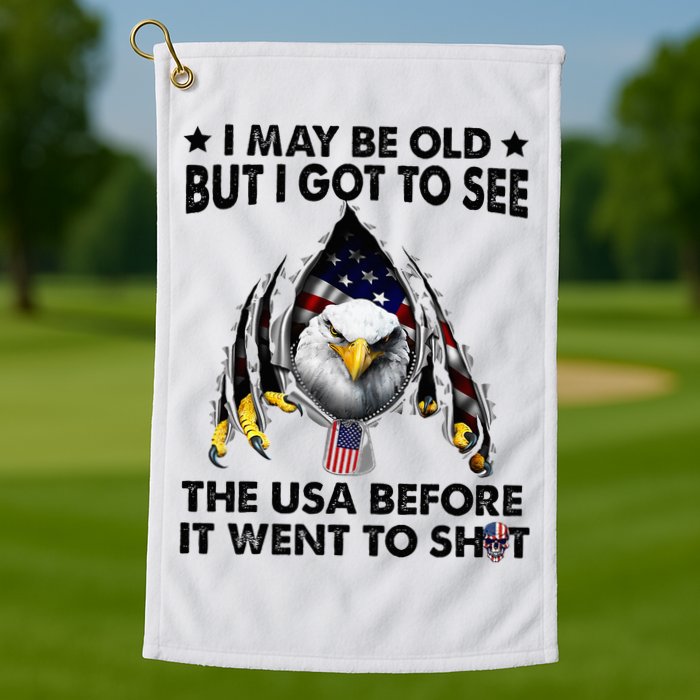 I May Be Old But I Got To See The Usa Before It Went To Shit Golf Towel