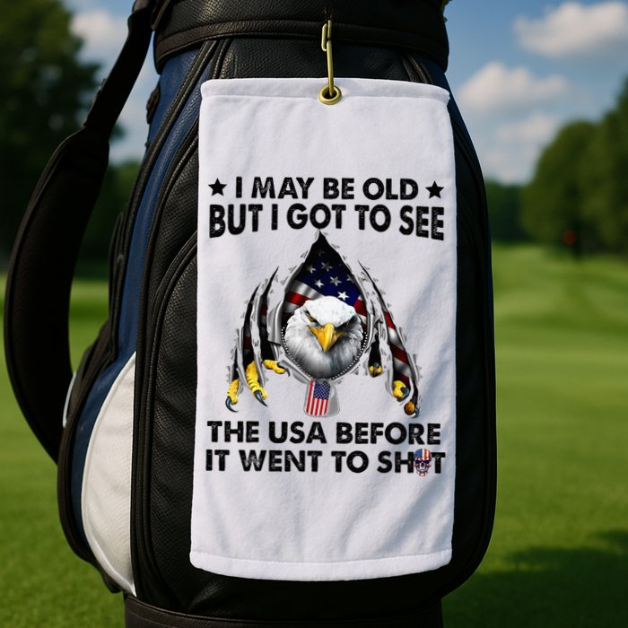 I May Be Old But I Got To See The Usa Before It Went To Shit Golf Towel