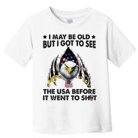 I May Be Old But I Got To See The Usa Before It Went To Shit Toddler T-Shirt