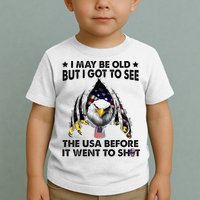 I May Be Old But I Got To See The Usa Before It Went To Shit Toddler T-Shirt