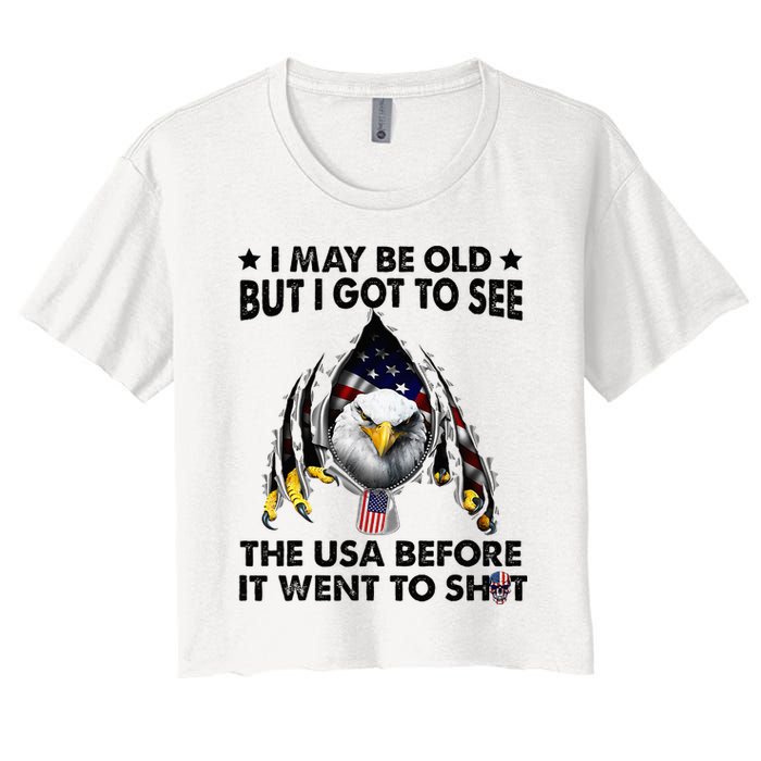 I May Be Old But I Got To See The Usa Before It Went To Shit Crop Top