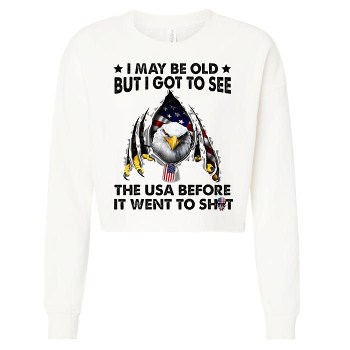 I May Be Old But I Got To See The Usa Before It Went To Shit Cropped Pullover Crew