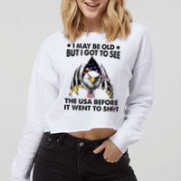 I May Be Old But I Got To See The Usa Before It Went To Shit Cropped Pullover Crew