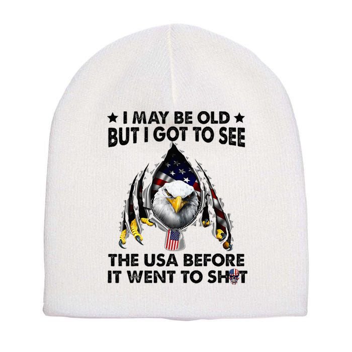 I May Be Old But I Got To See The Usa Before It Went To Shit Short Acrylic Beanie