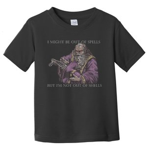 I Might Be Out Of Spells But Im Not Out Of Shells Toddler T-Shirt