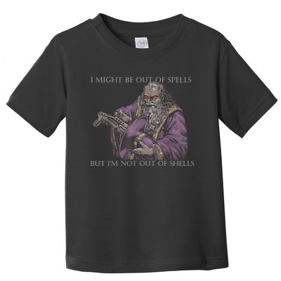 I Might Be Out Of Spells But Im Not Out Of Shells Toddler T-Shirt