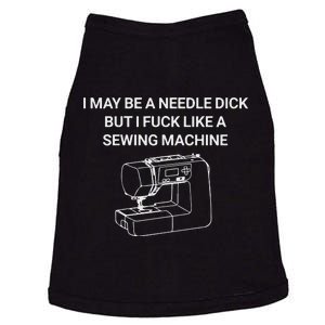 I May Be A Needle Dick But I Fuck Like A Sewing Machine Doggie Tank