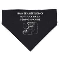 I May Be A Needle Dick But I Fuck Like A Sewing Machine USA-Made Doggie Bandana