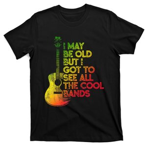 I May Be Old But I Got To See All The Cool Bands Reggae T-Shirt