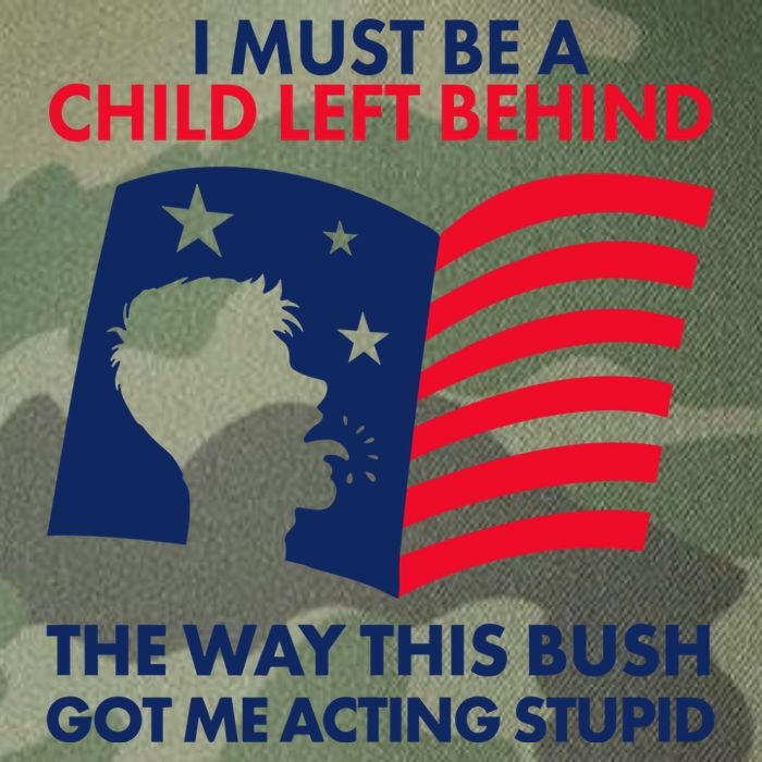 I Must Be A Child Left Behind This Way This Bush Got Me Acting Stupid Legacy Tie Dye Trucker Hat