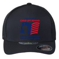 I Must Be A Child Left Behind This Way This Bush Got Me Acting Stupid Flexfit Unipanel Trucker Cap