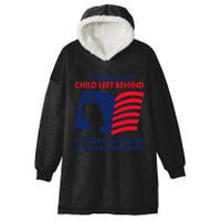 I Must Be A Child Left Behind This Way This Bush Got Me Acting Stupid Hooded Wearable Blanket