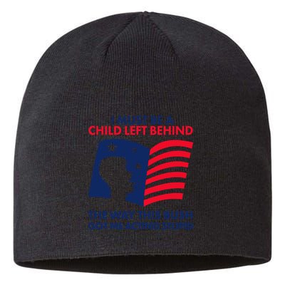 I Must Be A Child Left Behind This Way This Bush Got Me Acting Stupid Sustainable Beanie