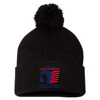 I Must Be A Child Left Behind This Way This Bush Got Me Acting Stupid Pom Pom 12in Knit Beanie