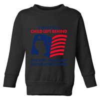 I Must Be A Child Left Behind This Way This Bush Got Me Acting Stupid Toddler Sweatshirt