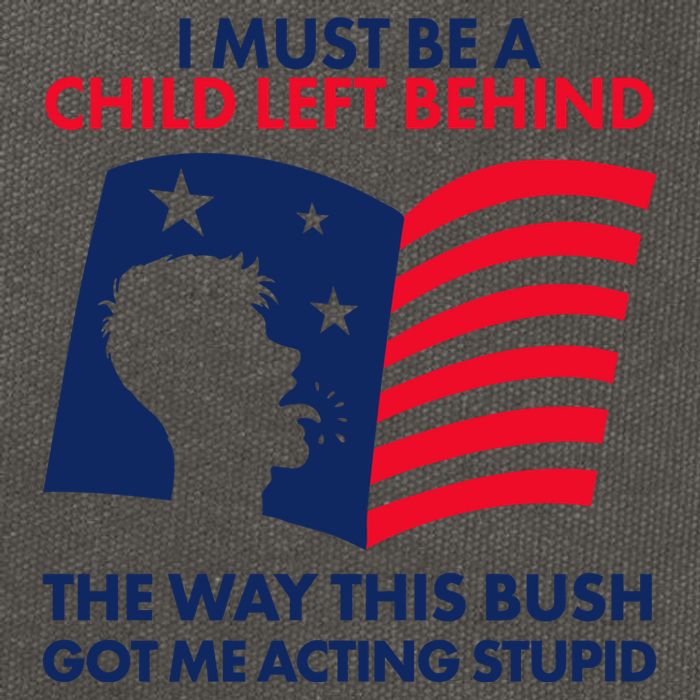I Must Be A Child Left Behind This Way This Bush Got Me Acting Stupid Cotton Canvas Backpack