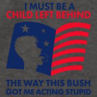 I Must Be A Child Left Behind This Way This Bush Got Me Acting Stupid Vector Backpack