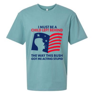 I Must Be A Child Left Behind This Way This Bush Got Me Acting Stupid Sueded Cloud Jersey T-Shirt