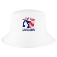 I Must Be A Child Left Behind This Way This Bush Got Me Acting Stupid Cool Comfort Performance Bucket Hat