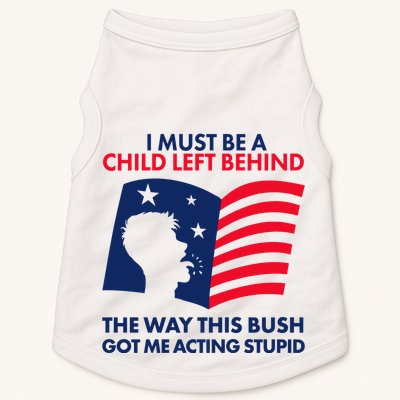 I Must Be A Child Left Behind This Way This Bush Got Me Acting Stupid Doggie Tank
