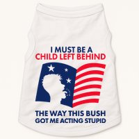 I Must Be A Child Left Behind This Way This Bush Got Me Acting Stupid Doggie Tank