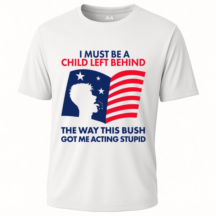 I Must Be A Child Left Behind This Way This Bush Got Me Acting Stupid Performance Shirt