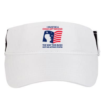 I Must Be A Child Left Behind This Way This Bush Got Me Acting Stupid Adult Drive Performance Visor